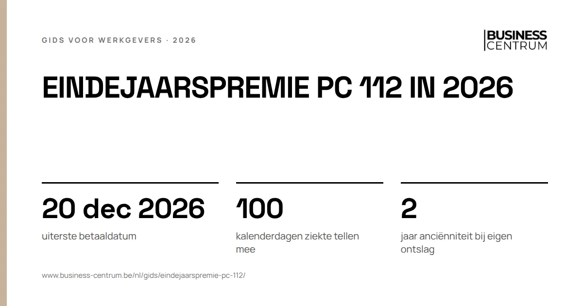 Eindejaarspremie PC 112 in 2026: uiterste betaaldatum 20 december 2026, kalenderdagen ziekte tellen mee 100, jaar anciënniteit bij eigen ontslag 2