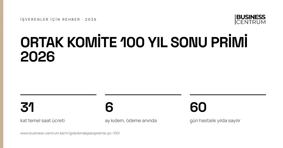 Ortak komite 100 yıl sonu primi 2026: kat temel saat ücreti 31, ay kıdem, ödeme anında 6, gün hastalık yılda sayılır 60