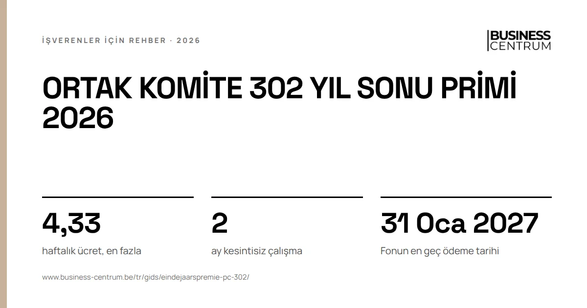 Ortak komite 302 yıl sonu primi 2026: haftalık ücret, en fazla 4,33, ay kesintisiz çalışma 2, Fonun en geç ödeme tarihi 31 Ocak 2027