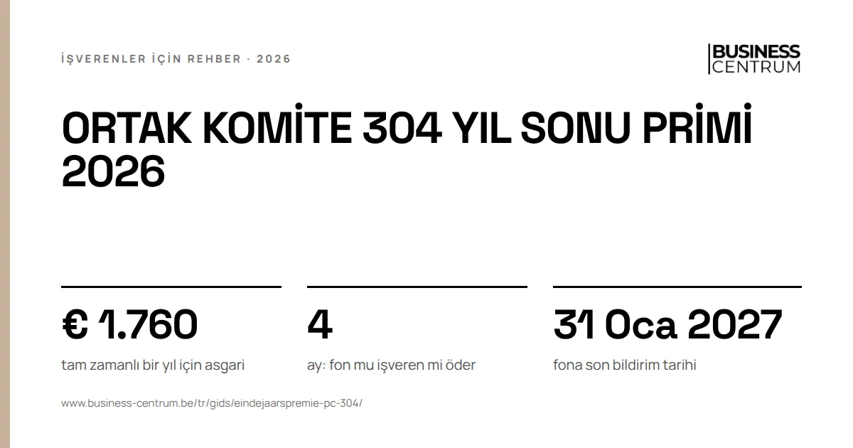Ortak komite 304 yıl sonu primi 2026: tam zamanlı bir yıl için asgari € 1.760, ay: fon mu işveren mi öder 4, fona son bildirim tarihi 31 Ocak 2027