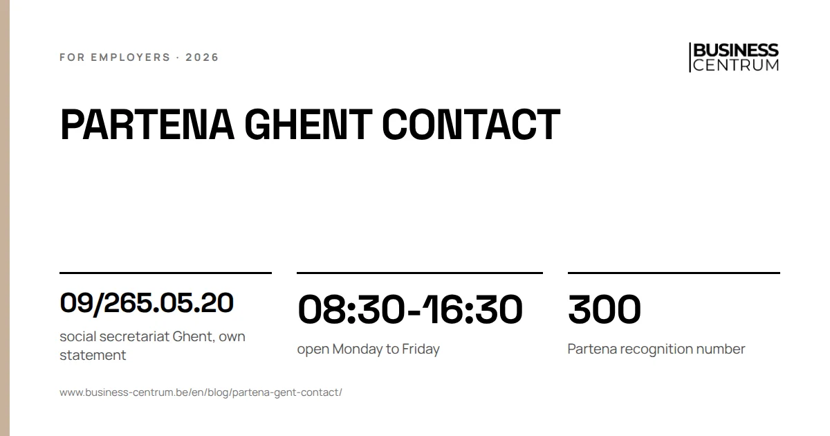 Partena Ghent contact: social secretariat Ghent, own statement 09/265.05.20, open Monday to Friday 08:30-16:30, Partena recognition number 300